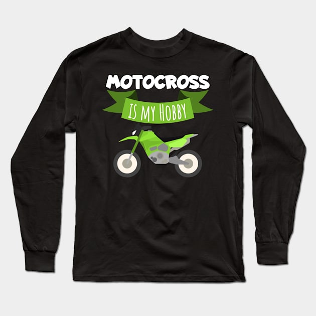 Motocross is my hobby Long Sleeve T-Shirt by maxcode